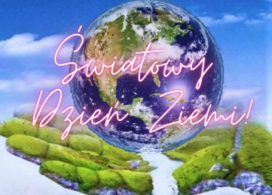Światowy Dzień Ziemi 2023
