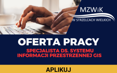 Oferta pracy – Specjalista ds.&nbsp;Systemu Informacji Przestrzennej (GIS)